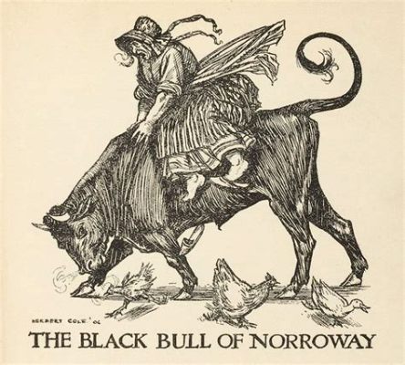 The Black Bull of Norroway ? Une Bête Mystérieuse ou un Symbole Caché ?